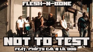 Flesh-n-Bone - Not To Test (Featuring 50 Cal and Lil Dog)