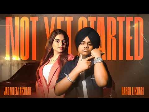 NOT YET STARTED(OFFICIAL AUDIO) | HARSH LIKHARI |JASMEEN AKHTAR|DARK SOUL| LATEST PUNJABI SONGS 2025