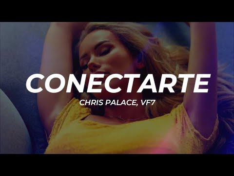 Chris Palace, Vf7 - CONECTARTE (Letra/Lyrics)  | 1 Hour Version