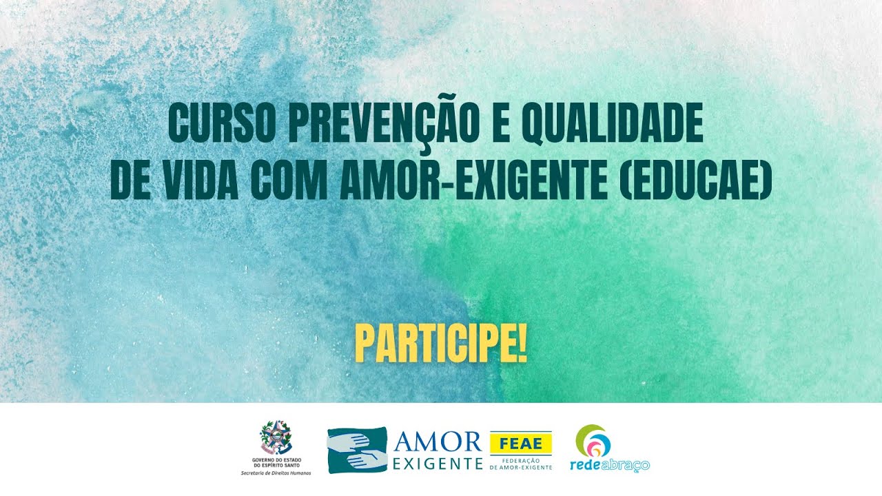 Curso Prevenção e Qualidade de Vida com Amor-Exigente (EDUCAE): 1° Encontro