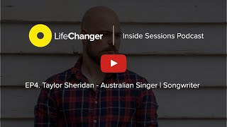 LifeChanger | Inside Sessions Podcast - EP4 Taylor Sheridan.