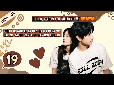 INDO SUBHello, Gadis itu milikku!  EP19 | (Kisah Cinta Cowok Kota & Gadis Desa di Bangku Kuliah)