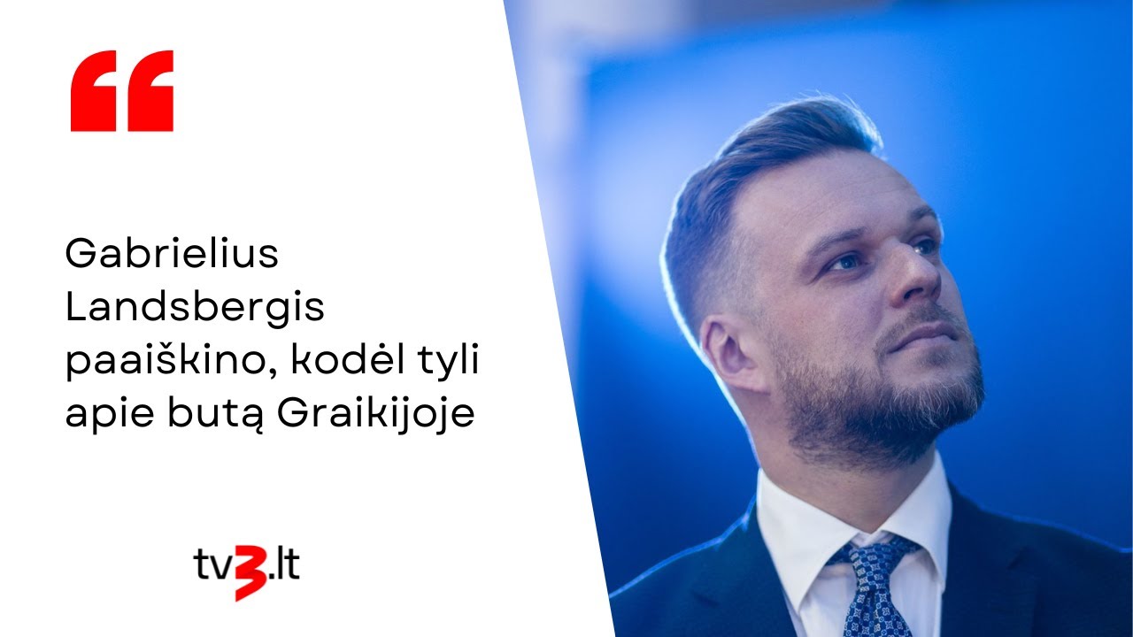 Gabrielius Landsbergis paaiškino, kodėl tyli apie butą Graikijoje: „Man ir mano šeimai yra grasinta“