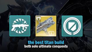 The Best Titan Build vs Both Solo Ultimate Conquests [Destiny 2 Monument of Triumph]