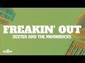 Dexter and The Moonrocks - Freakin’ Out (Lyrics)