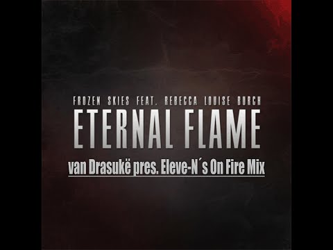 Frozen Skies feat. Rebecca Louise Burch - Eternal Flame (van Drasuke  pres. Eleve-n On Fire Remix)