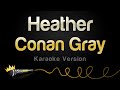 Conan Gray Heather Karaoke Version