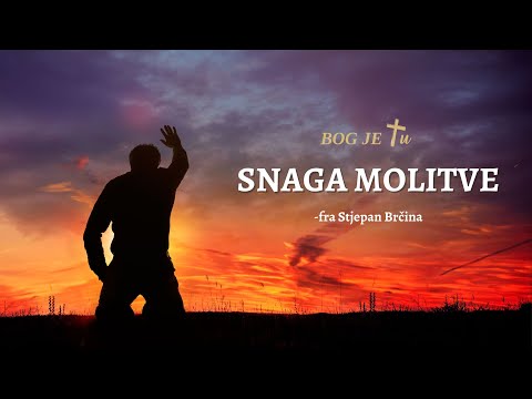 SNAGA MOLITVE - fra Stjepan Brčina