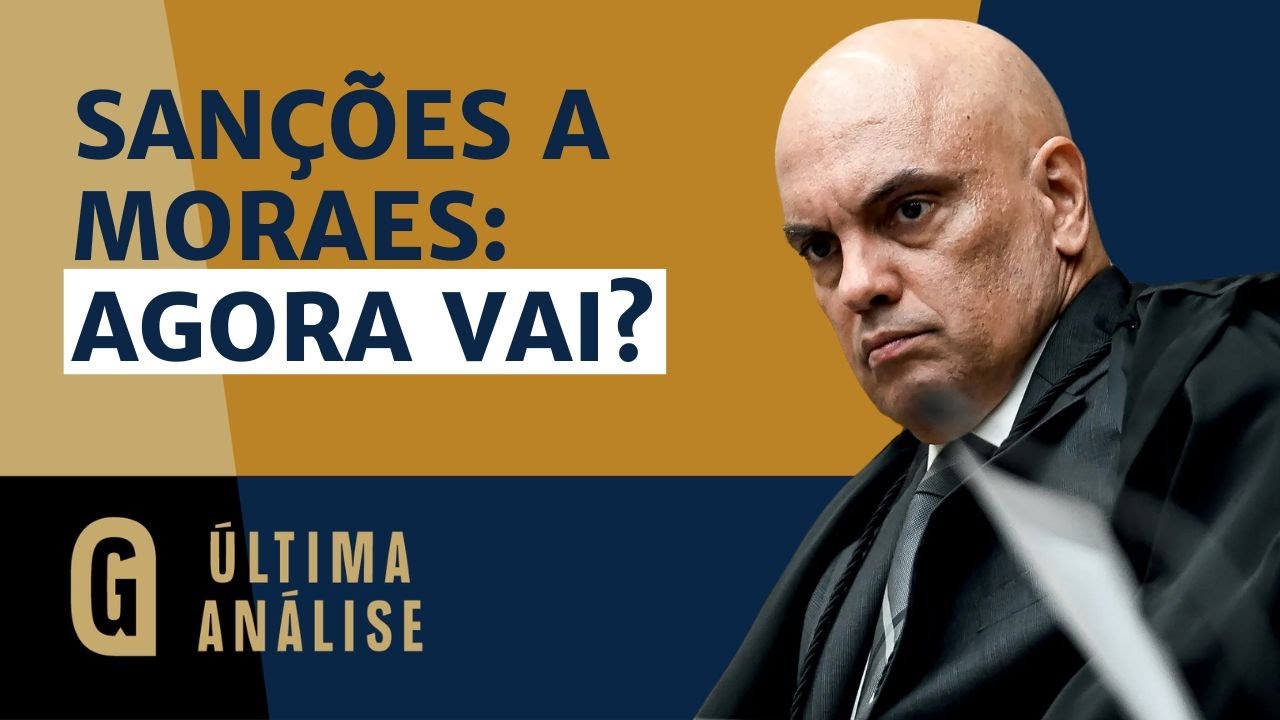 Sanções a Moraes: a hora da verdade | ÚLTIMA ANÁLISE