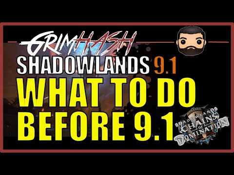 Casuals guide: What do to before Patch 9.1 // WoW Shadowlands