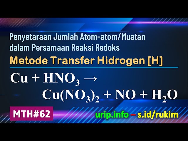 MTH, Reaksi Redoks: Cu + HNO3 → Cu(NO3)2 + NO + H2O   (MTH-62)