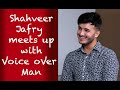 Shahveer Jafry meets up with Voice Over Man / Episode 68