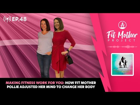 FMP Podcast Ep.47 - Making Fitness Work For You: How Pollie Adjusted Her Mind To Change Her Body
