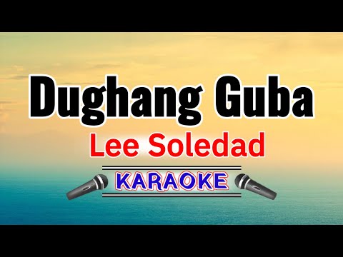 Dughang Guba – Lee Soledad (Karaoke Version)