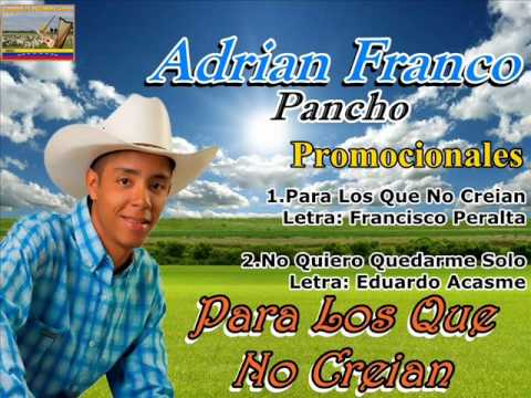 Adrian Franco. Pancho - Para Los Que No Creian