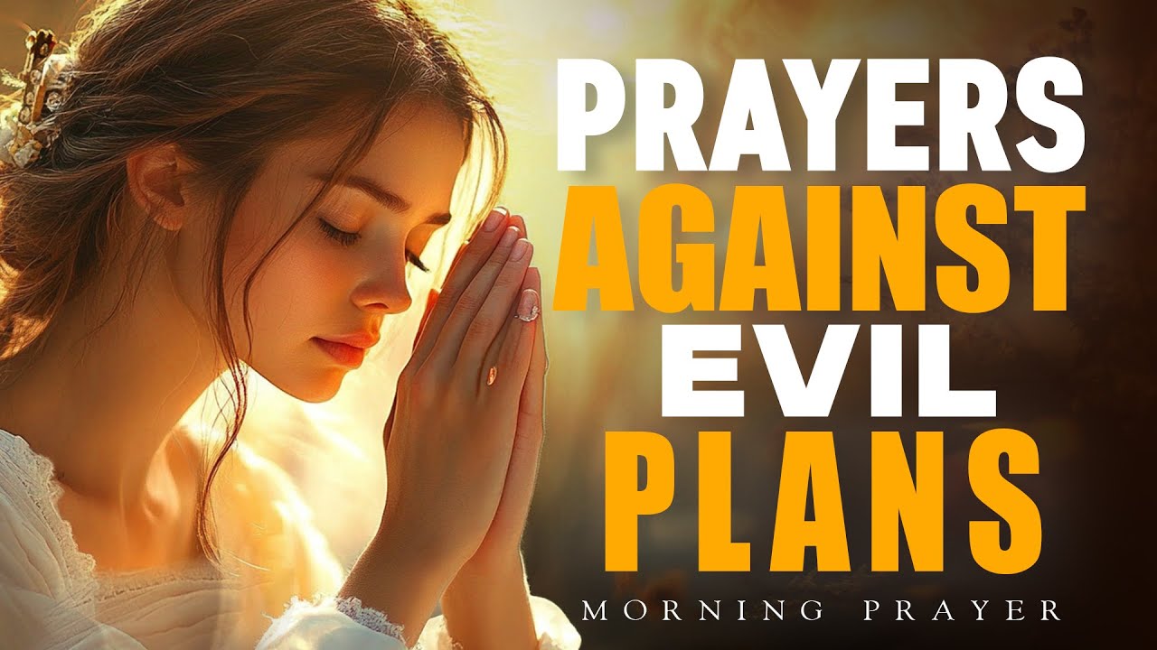 Prayer Against the Devil & Negative Energies | Prayers Against Evil Plans | Morning Prayer