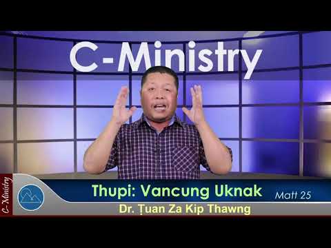 Sermon || Van Cung Uknak - Dr. Ṭuan Za Kip Thawng (Saya Cate)
