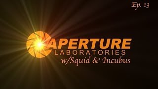 Aperture Laboratories w/Incubus Ep. 13: Disk Space