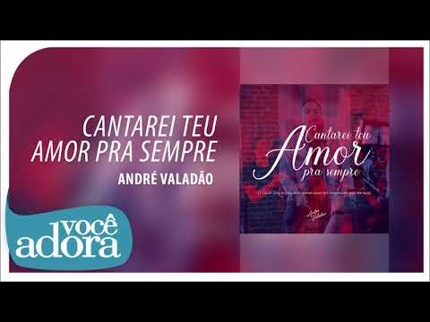André Valadão - Cantarei Teu Amor Pra Sempre (Versões Acústicas II) [Áudio Oficial]