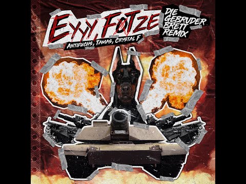 Antifuchs x Tamas x Crystal F - Eyyy, F*tze!  ( Die Gebrüder Brett RMX )
