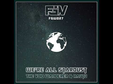 The Void Wanderer & Rautu - We're All Stardust (Original Mix)