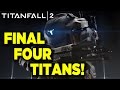 Titanfall 2's Four Newest Titans - Gameplay