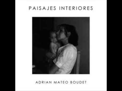 Adrián Mateo Boudet - Paisajes Interiores (full album)