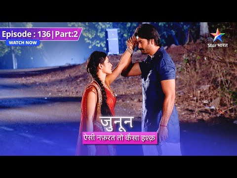 EP-136 Part 2 | Junoon Aisi Nafrat Toh Kaisa Ishq | Kya police se bach payenge Meera-Prithvi?