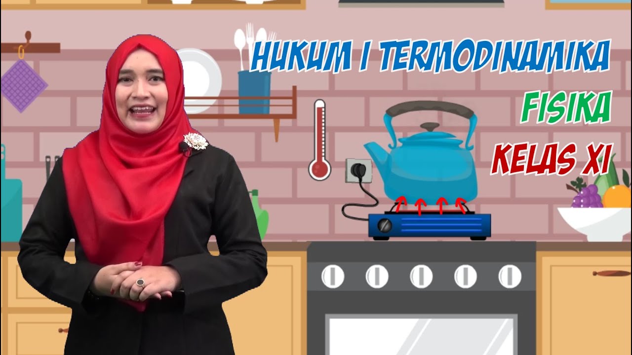 VIDEO PEMBELAJARAN - FISIKA - HUKUM I TERMODINAMIKA
