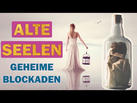 7 Blockaden, die alte Seelen ausbremsen, ihren Seelenauftrag zu leben (Re-Upload)