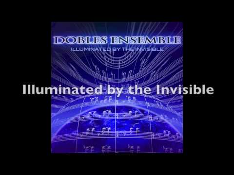 DOBLES ENSEMBLE - Illuminated by the Invisible (AUDIO)