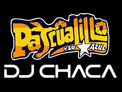 DJ CHACA - MIX PASCUALILLO