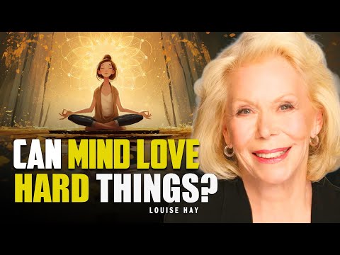 Louise Hay: How to Train Your Mind to Love Doing Hard Things | Self-Growth & Healing