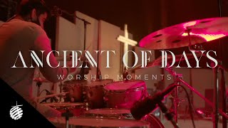 Ancient of Days | WORSHIP MOMENTS