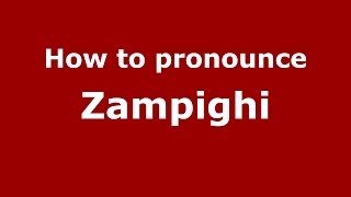 How to pronounce Zampighi