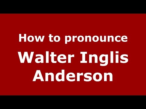 How to pronounce Walter Inglis Anderson (American English/US)  - PronounceNames.com