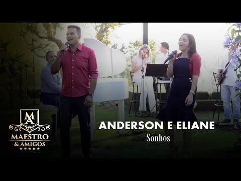 Anderson e Eliane / Sonhos LIVE SESSION Maestro e Amigos