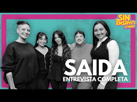 Saida - Entrevista Completa en Sin Ensayo Stream