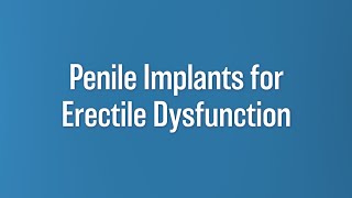 Penile Implant or Prosthesis: What to Know About Surgical Therapy for ED | Dr Juan J Andino | UCL