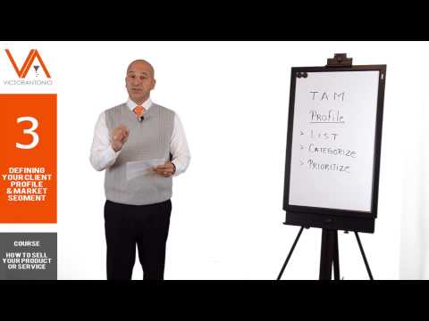 How to Sell Your Product or Service - Market Segment & Client Profile (Part 3 of 11)