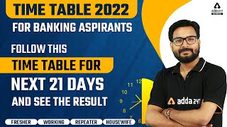 TIME TABLE 2022 FOR BANKING ASPIRANTS: FRESHER, WORKING, REPEATER, HOUSEWIFE | Adda247