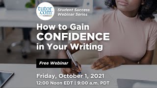 Student Success Webinar Series: How to Gain Confidence in Your Writing