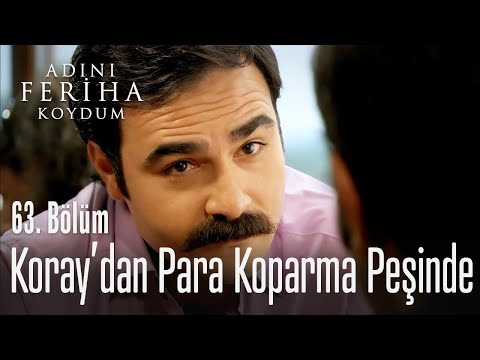 Akif, Koray'dan para koparma peşinde - Adını Feriha Koydum 63. Bölüm