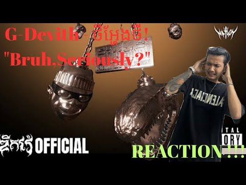 KHMER HIP HOP RAPPER G-DEVITH !!! | MYANMAR 🇲🇲 REACTS TO 🇰🇭 G - DEVITH - ថីអ្ហែងថី!(REACTION!!!)