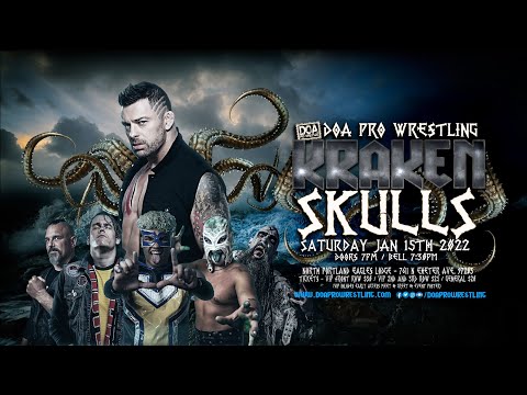 DOA Pro Wrestling "Kraken Skulls" Jan 15th 2022