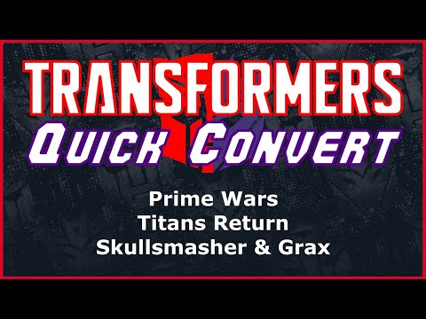 Transformers Prime Wars Titans Return Deluxe Skullsmasher & Grax | Quick Convert