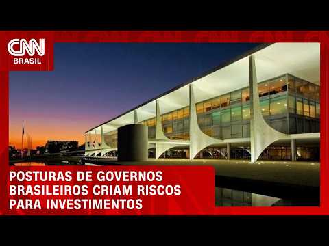 Posturas de governos brasileiros criam riscos para investimentos; veja análise | PRIME TIME