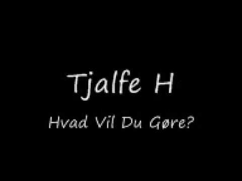 Tjalfe H - Hvad vil du gøre?