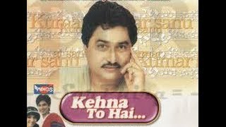 Kehna To Hai Kaise Kahoon By Kumar Sanu #kumarsanu