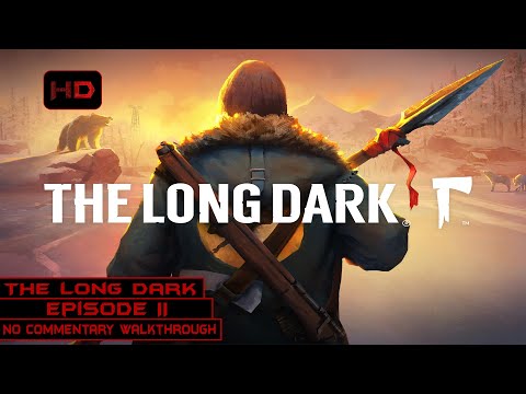 The Long Dark | Wintermute Story Mode - Episode 2 | 100% Walkthrough Longplay No Commentary
